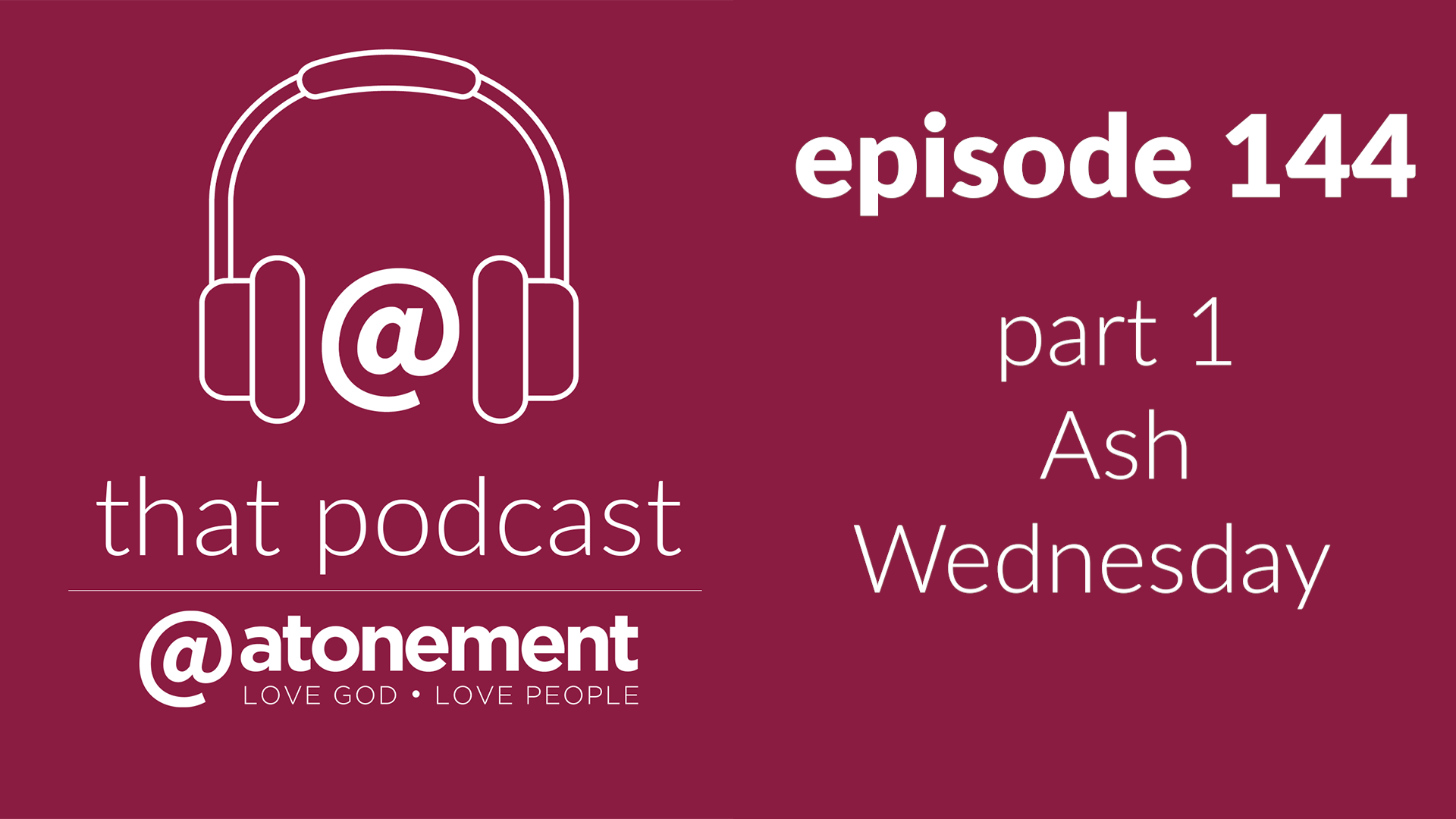 about Ash Wednesday, Part 1 | Episode 144 episode artwork